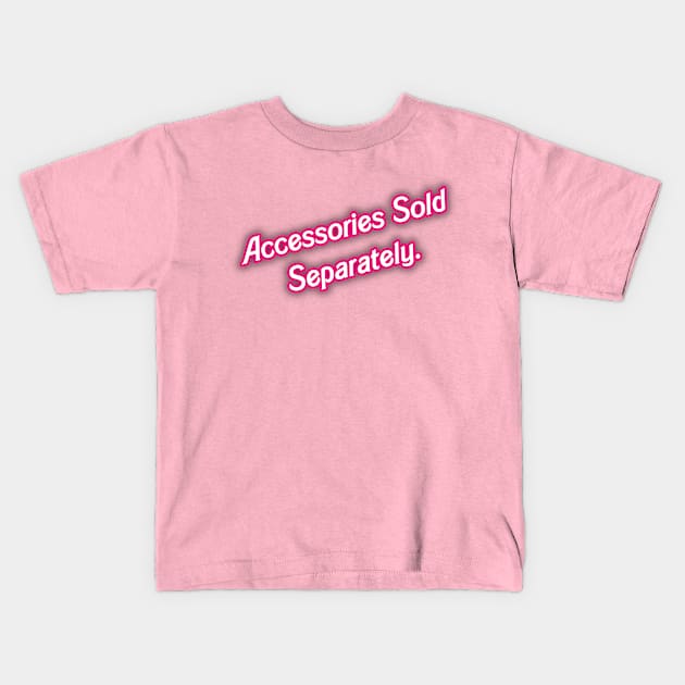 Sold Separately Barbie 01- PINK Kids T-Shirt by Veraukoion